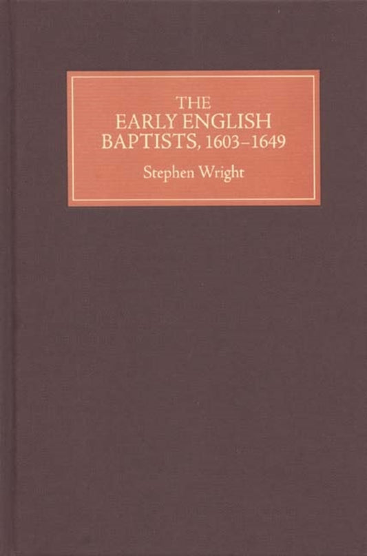 The Early English Baptists, 1603-49