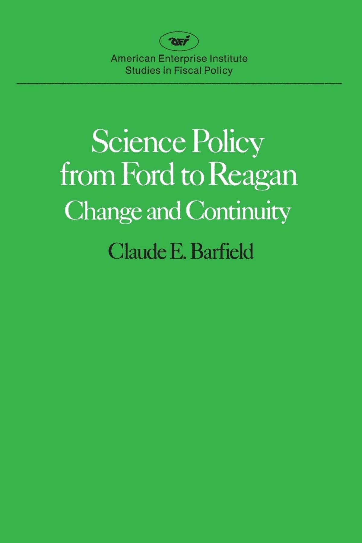 Cover image for Science Policy from Ford to Reagan: Change and Continuity ISBN 9780844734941