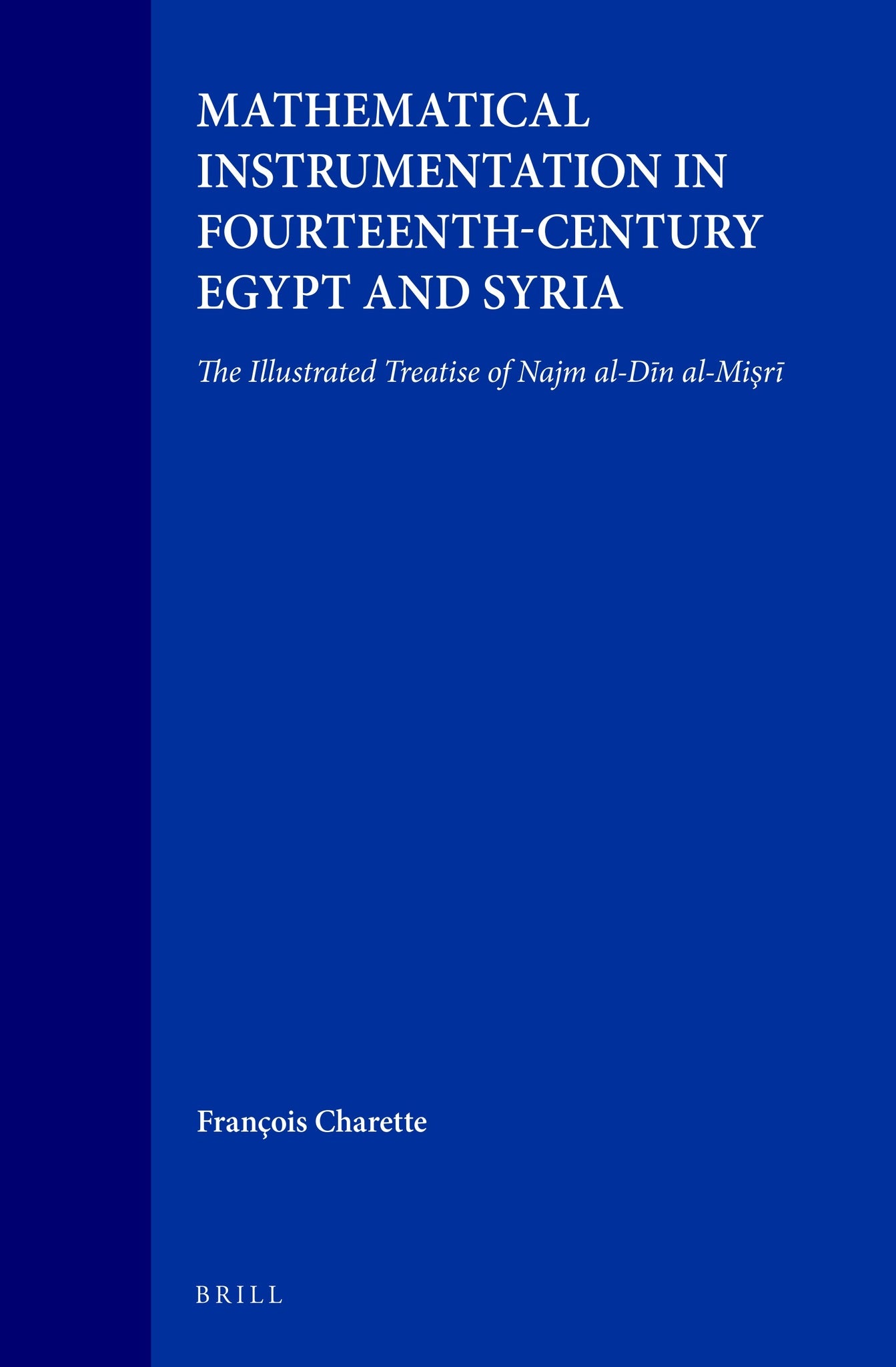 Mathematical Instrumentation in Fourteenth-Century Egypt and Syria