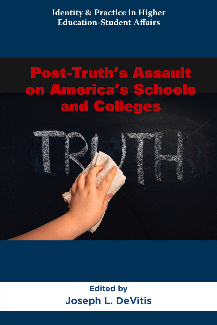 Cover image for Post-Truth’s Assault on America’s Schools and Colleges ISBN 9781805927044