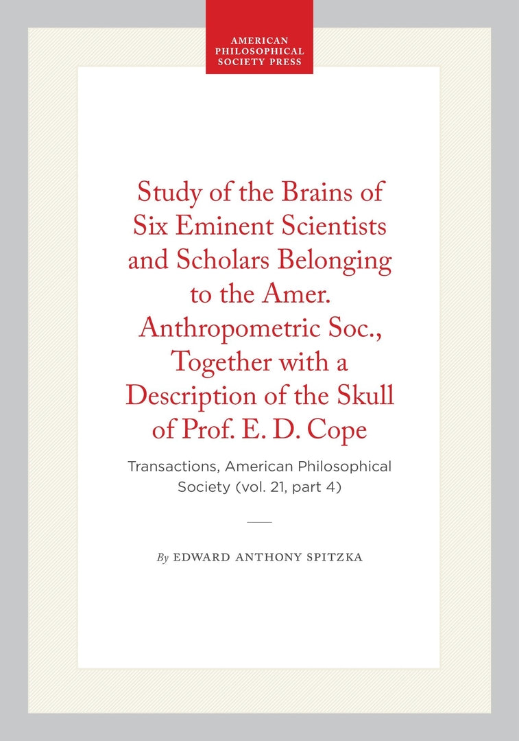 Cover image for Study of the Brains of Six Eminent Scientists and Scholars Belonging to the Amer. Anthropometric Soc., Together with a Description of the Skull of Prof. E. D. Cope ISBN 9781422377598