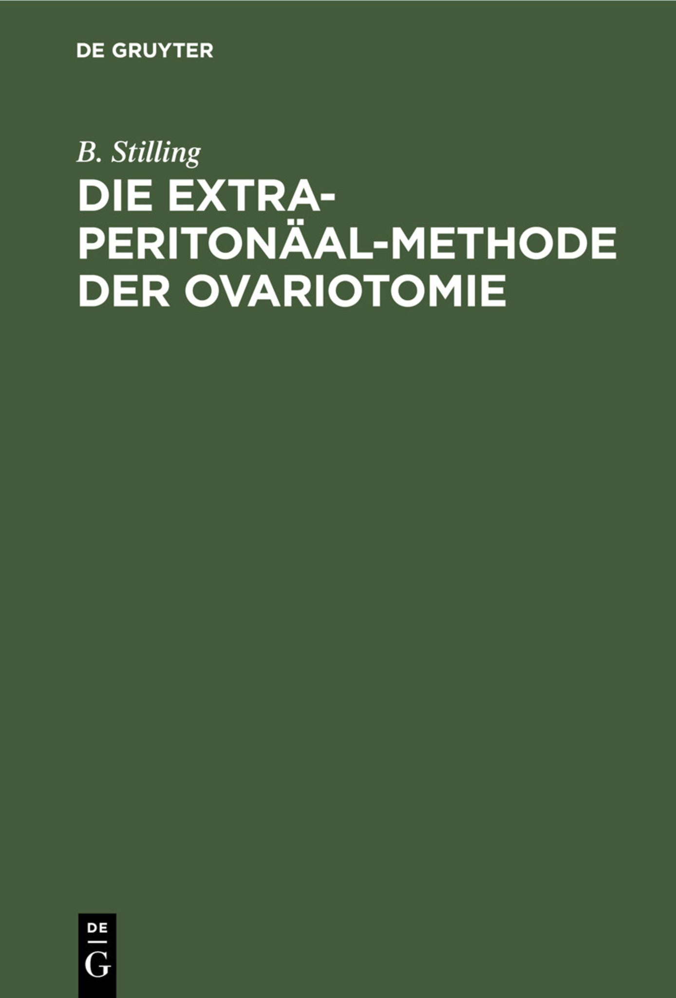 Die Extra-Peritonäal-Methode der Ovariotomie