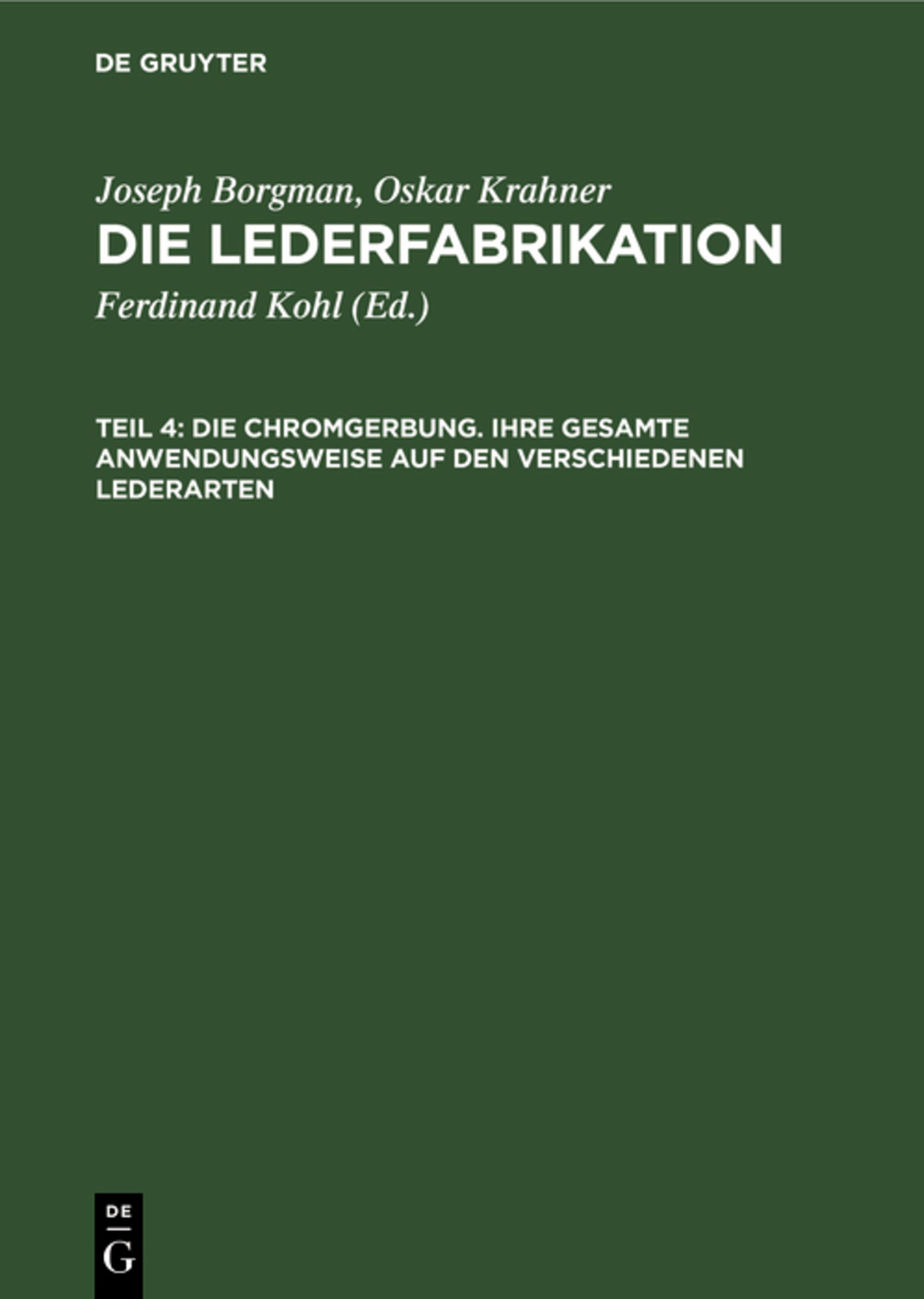 Die Chromgerbung. Ihre gesamte Anwendungsweise auf den verschiedenen Lederarten