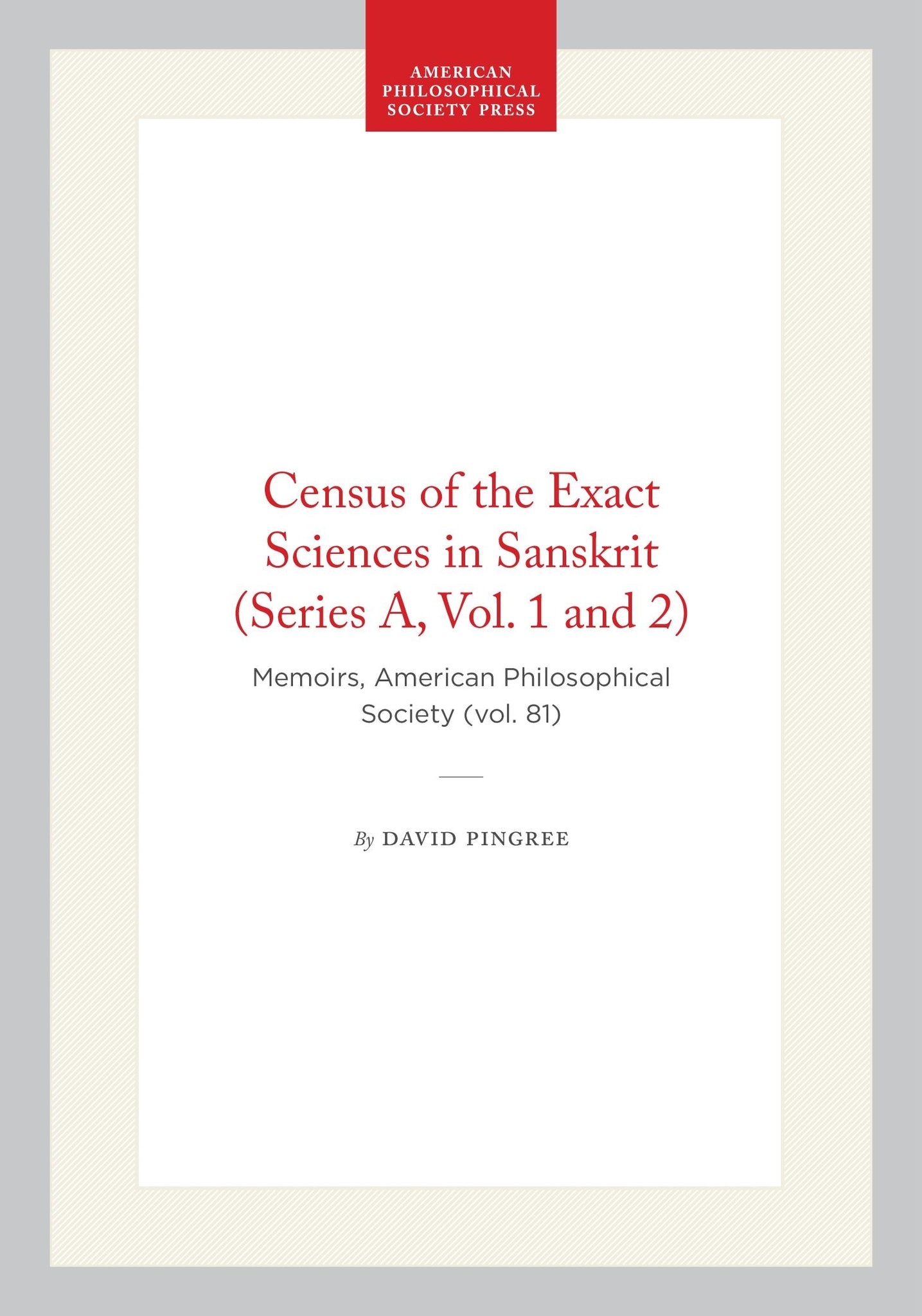 Census of the Exact Sciences in Sanskrit (Series A, Vol. 1 and 2)