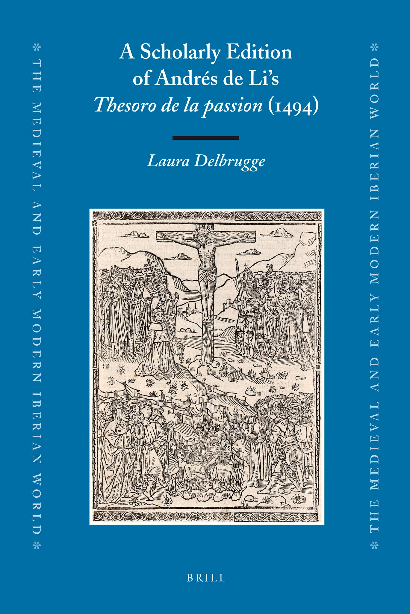 A Scholarly Edition of Andrés de Li's Thesoro de la passion (1494)