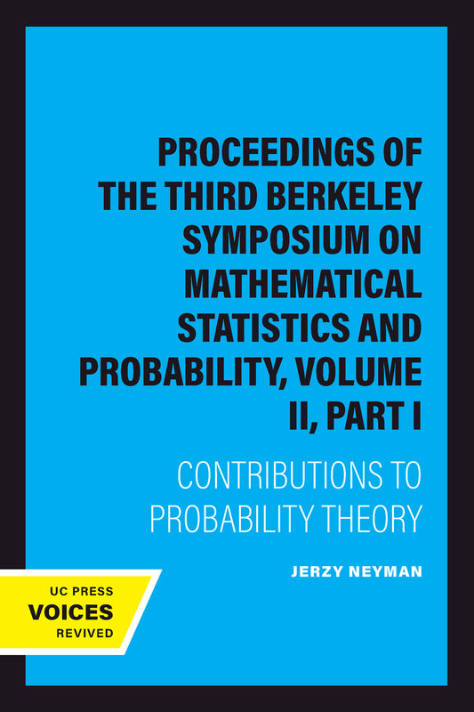 Proceedings of the Third Berkeley Symposium on Mathematical Statistics and Probability, Volume II, Part I
