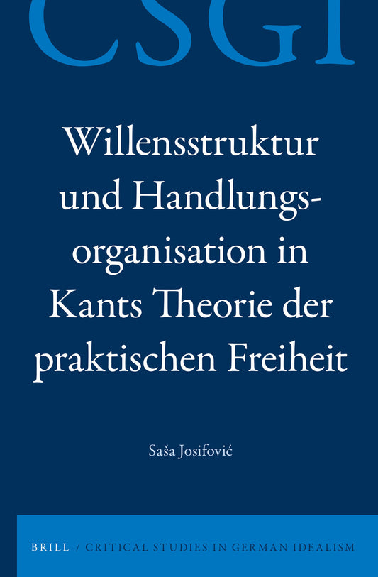 Willensstruktur und Handlungsorganisation in Kants Theorie der praktischen Freiheit