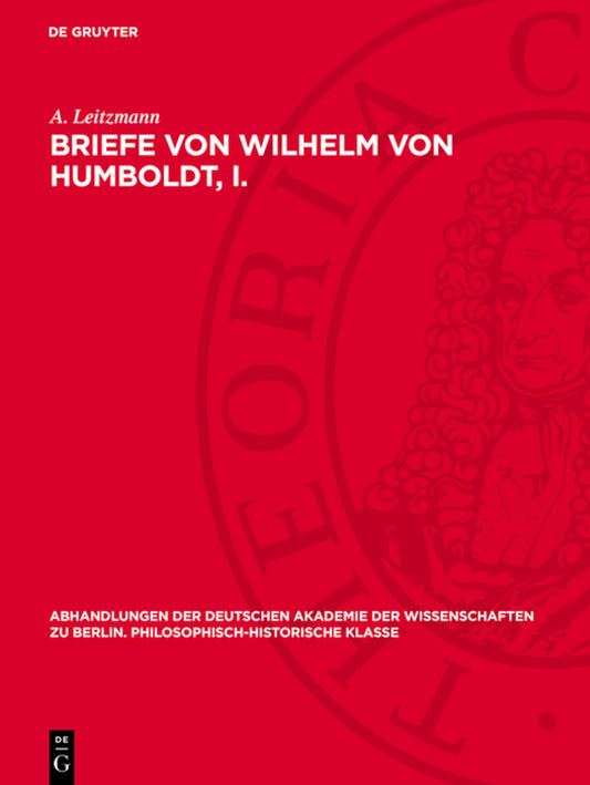 Briefe von Wilhelm von Humboldt, I.