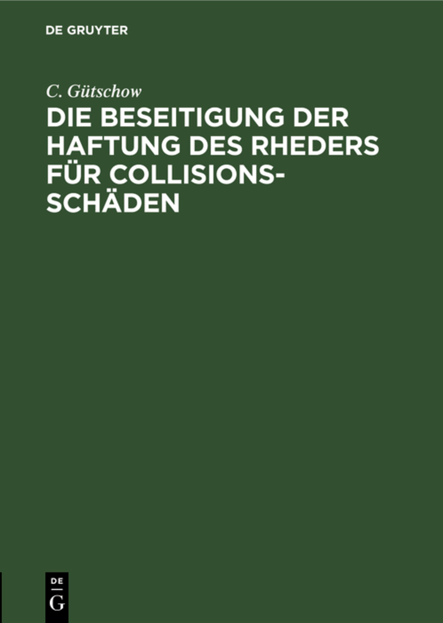Cover image for Die Beseitigung der Haftung des Rheders für Collisions-Schäden ISBN 9783111172040
