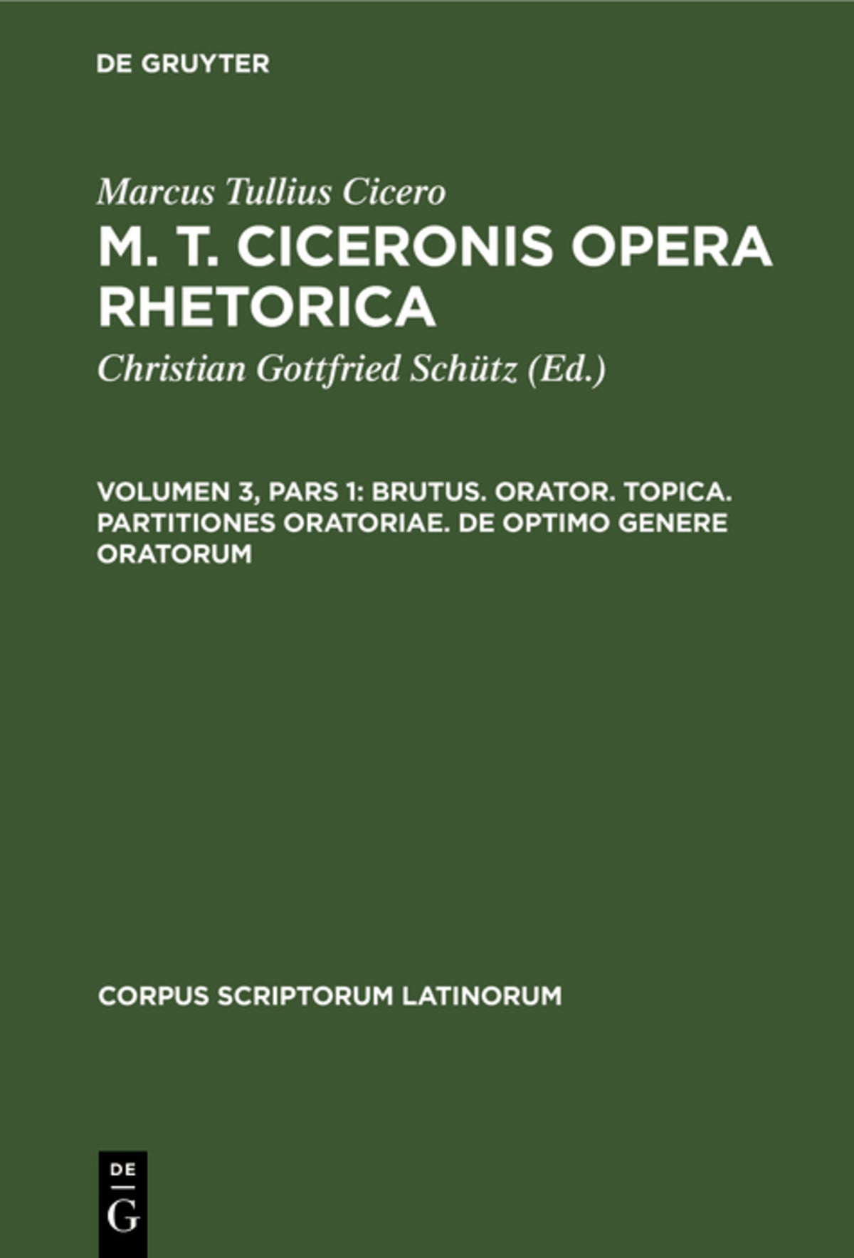 Brutus. Orator. Topica. Partitiones oratoriae. De optimo genere oratorum