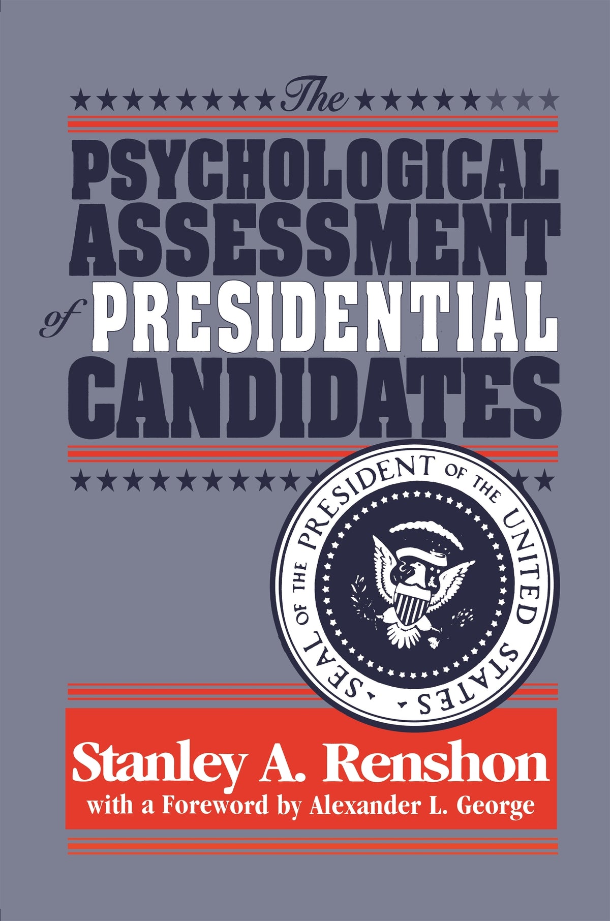 The Psychological Assessment of Presidential Candidates
