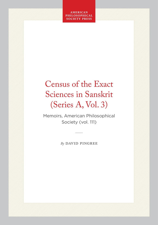 Census of the Exact Sciences in Sanskrit (Series A, Vol. 3)