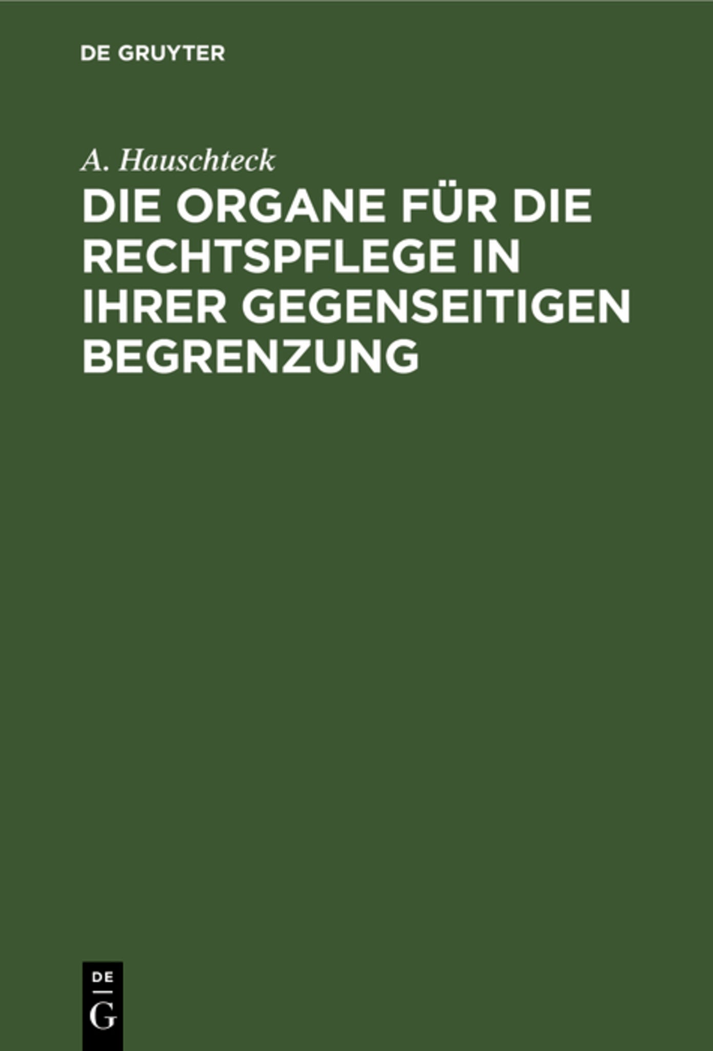 Cover image for Die Organe für die Rechtspflege in ihrer gegenseitigen Begrenzung ISBN 9783111276731
