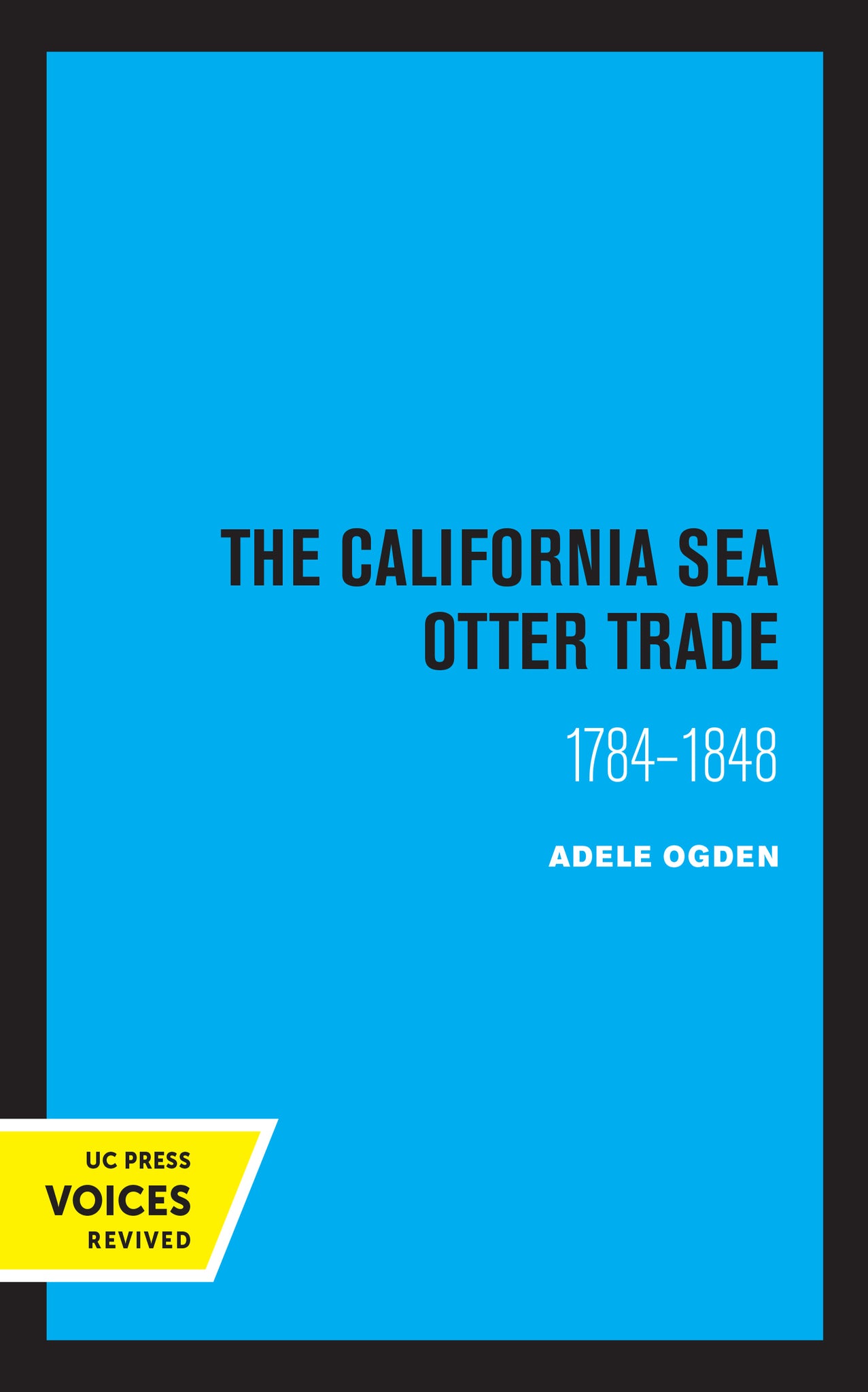 Cover image for The California Sea Otter Trade 1784-1848 ISBN 9780520316676