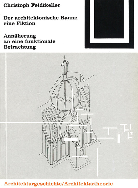 Der architektonische Raum: eine Fiktion