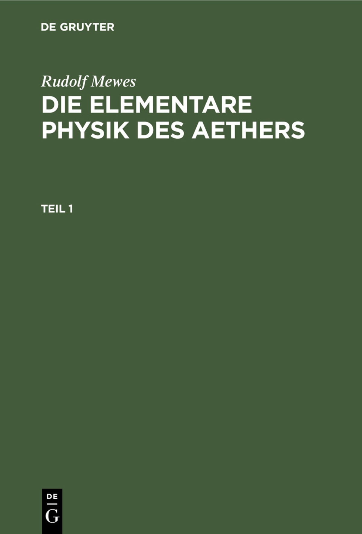 Rudolf Mewes: Die elementare Physik des Aethers. Teil 1
