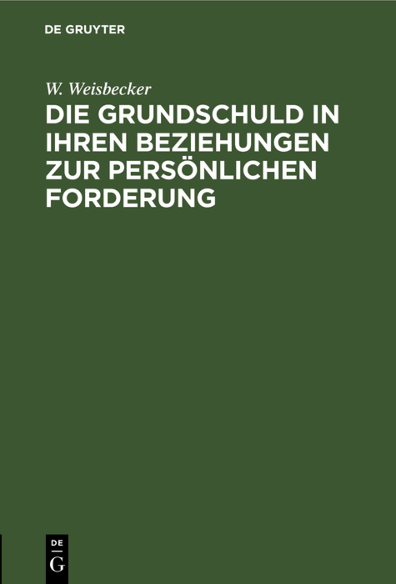 Die Grundschuld in ihren Beziehungen zur persönlichen Forderung