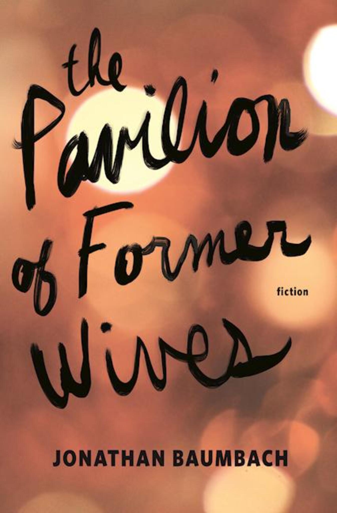 Cover image for The Pavilion of Former Wives ISBN 9780982631898