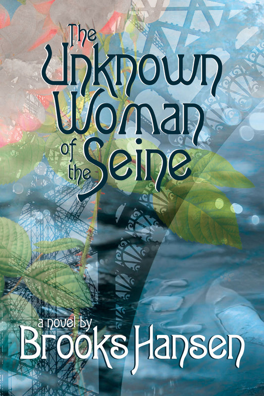 The Unknown Woman of the Seine A Novel
