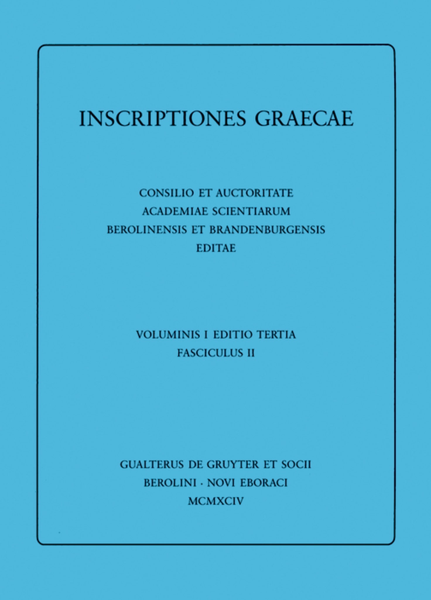 Dedicationes. Catalogi. Termini. Tituli Sepulcrales. Varia. Tituli Attici extra Atticam reperti. Addenda