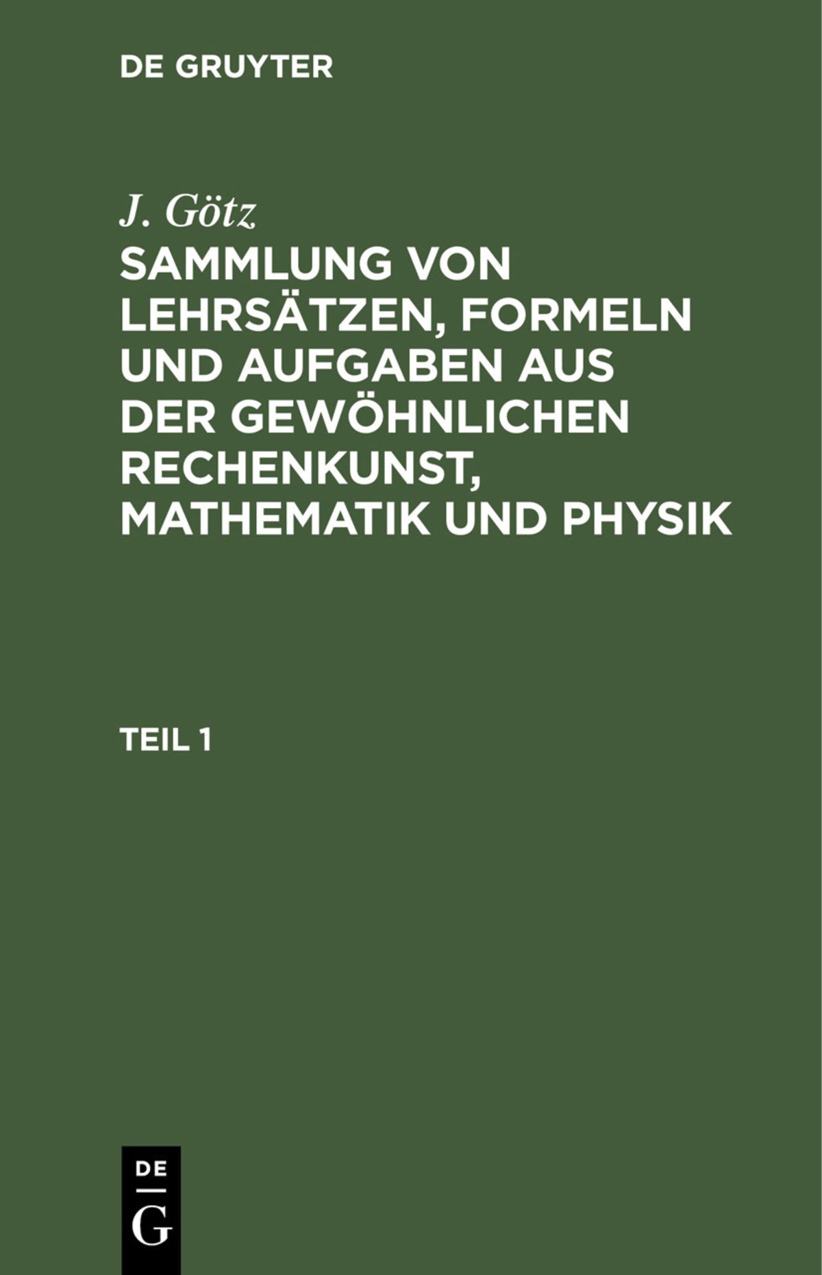 Cover image for Sammlung von Lehrsätzen, Formeln und Aufgaben aus der gewöhnlichen Rechenkunst, Mathematik und Physik ISBN 9783112436592