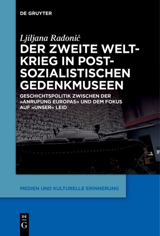 Der Zweite Weltkrieg in postsozialistischen Gedenkmuseen