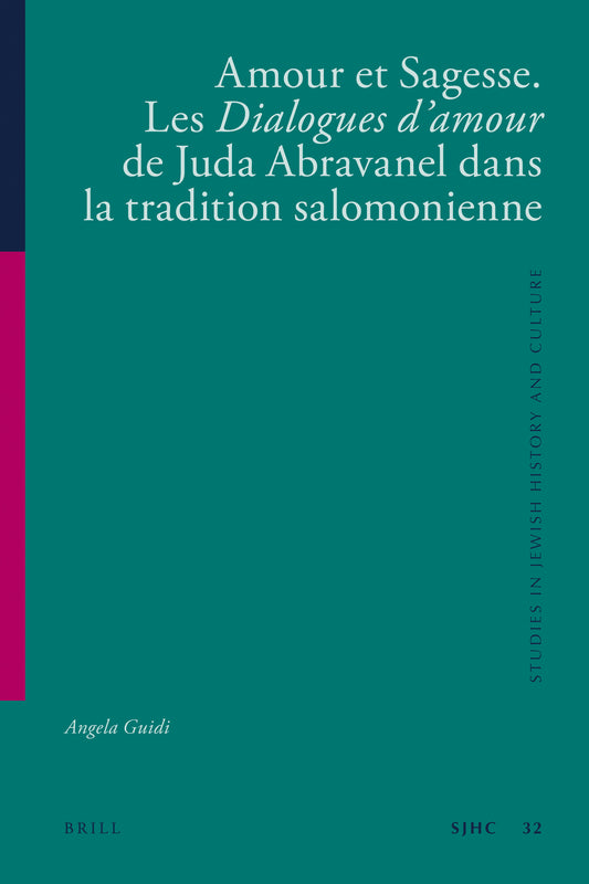 Amour et Sagesse. Les Dialogues d’amour de Juda Abravanel dans la tradition salomonienne
