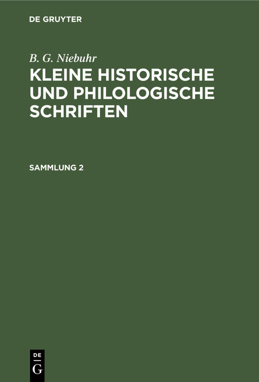 B. G. Niebuhr: Kleine historische und philologische Schriften. Sammlung 2