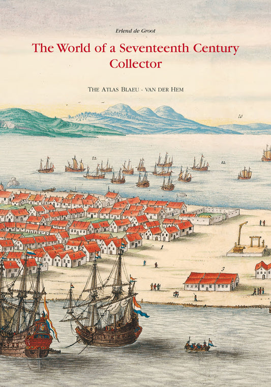 The Atlas Blaeu-Van der Hem of the Austrian National Library: The World of a Seventeenth-Century Collector