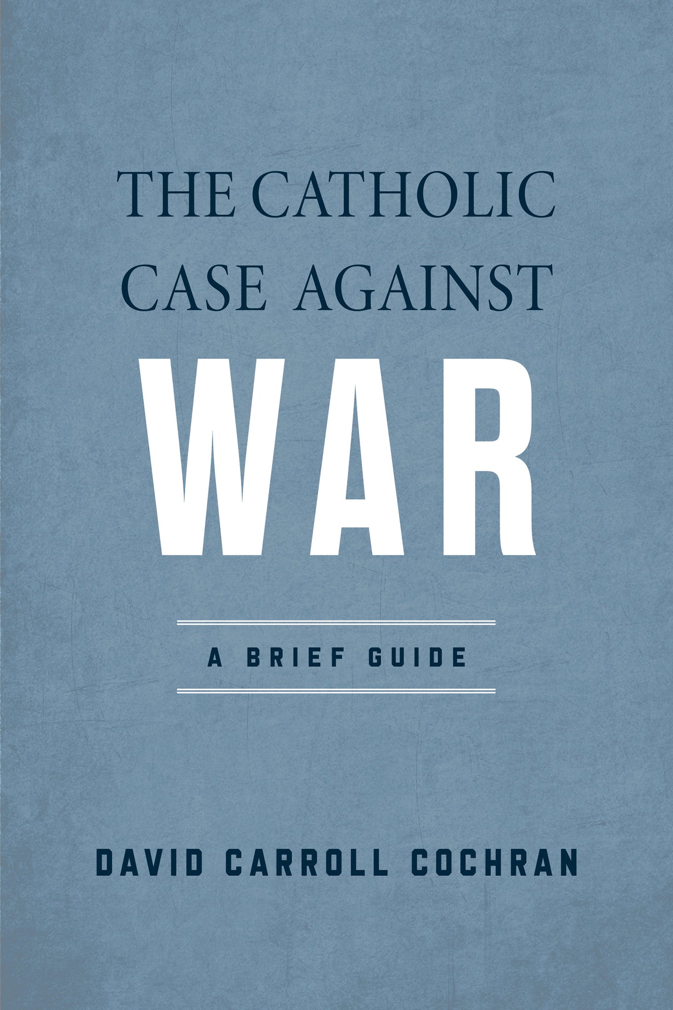Cover image for The Catholic Case against War ISBN 9780268207892