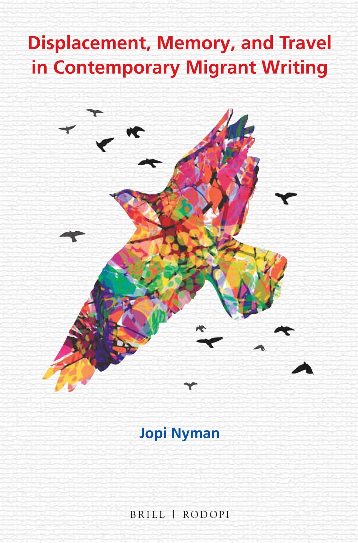 Displacement, Memory, and Travel in Contemporary Migrant Writing