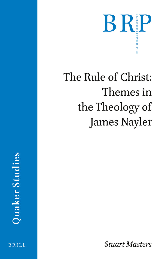 Cover image for The Rule of Christ: Themes in the Theology of James Nayler ISBN 9789004468726