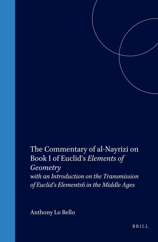 The Commentary of al-Nayrizi on Book I of Euclid's Elements of Geometry