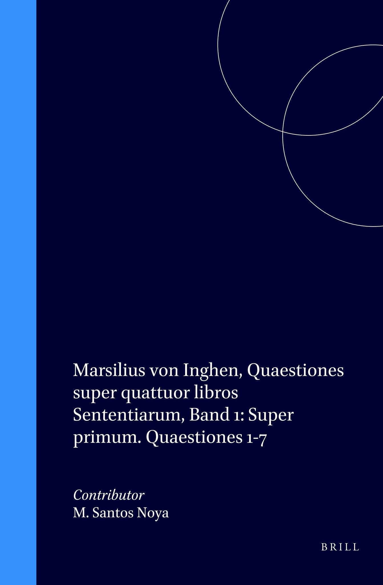 Marsilius von Inghen, Quaestiones super quattuor libros Sententiarum, Band 1: Super primum. Quaestiones 1-7
