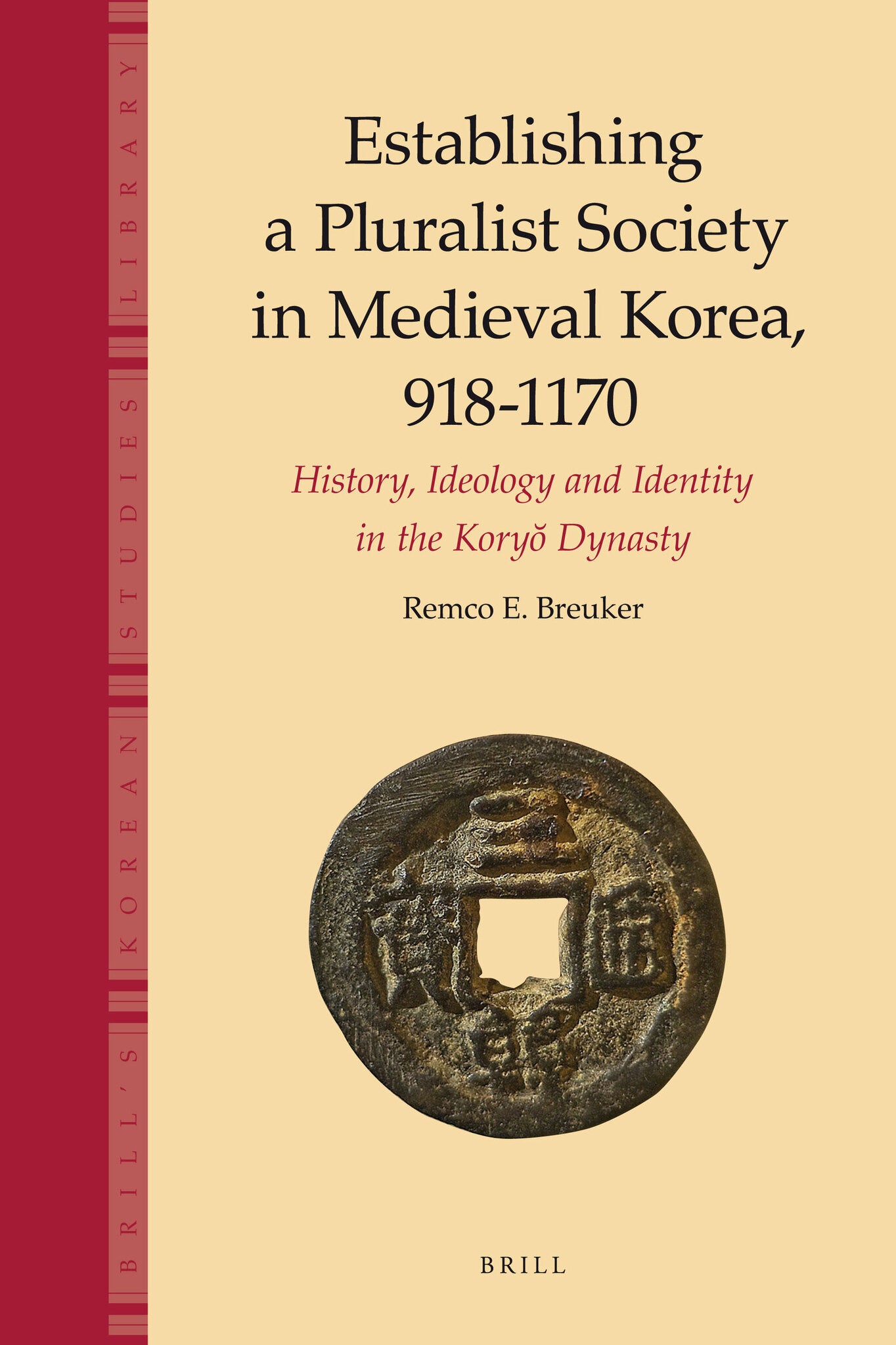Cover image for Establishing a Pluralist Society in Medieval Korea, 918-1170 ISBN 9789004764552