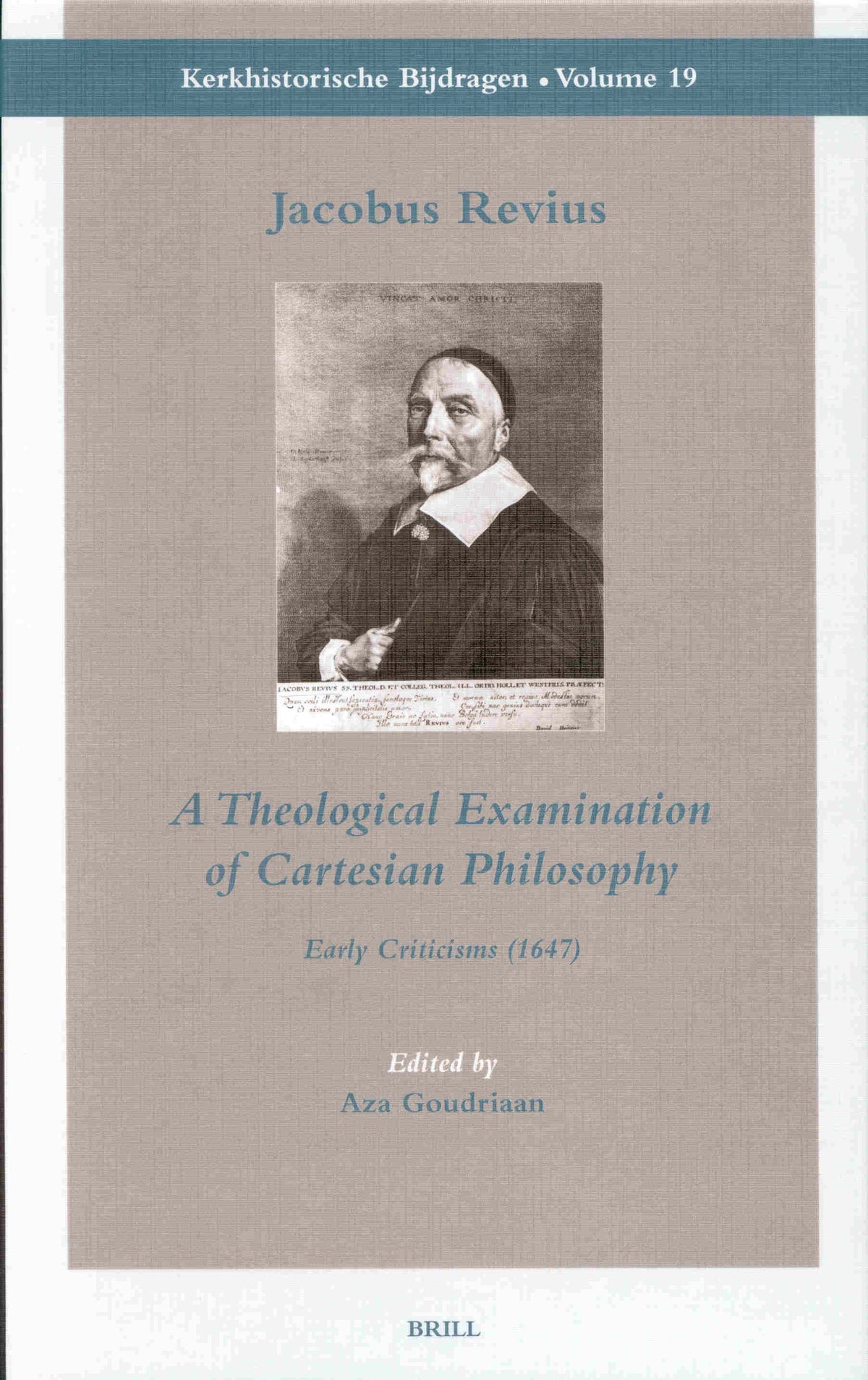 Cover image for Jacobus Revius: A Theological Examination of Cartesian Philosophy ISBN 9789004128378