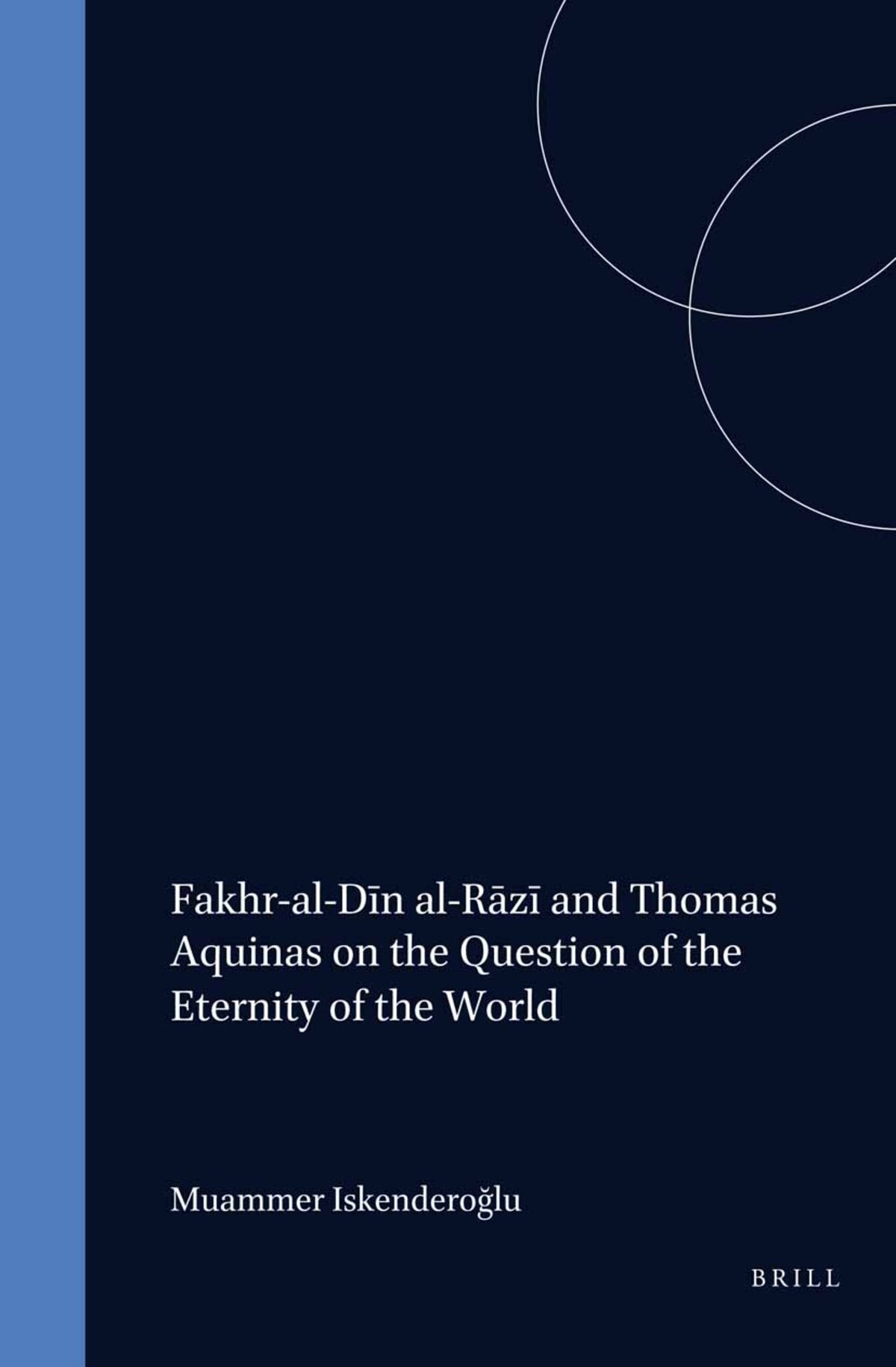Fakhr-al-Dīn al-Rāzī and Thomas Aquinas on the Question of the Eternity of the World