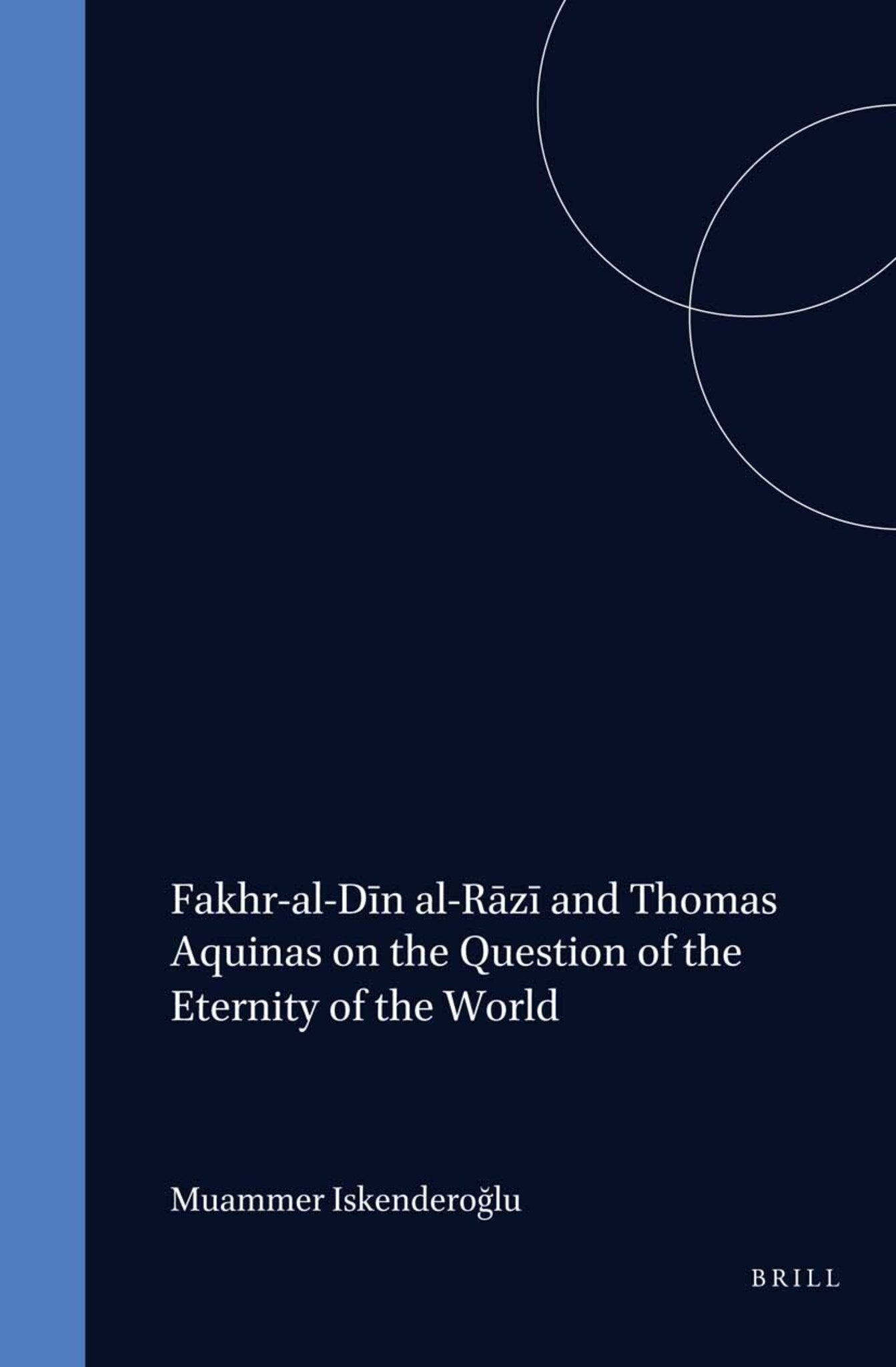 Fakhr-al-Dīn al-Rāzī and Thomas Aquinas on the Question of the Eternity of the World
