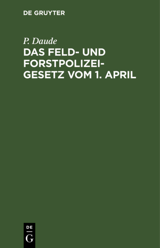 Das Feld- und Forstpolizeigesetz vom 1. April