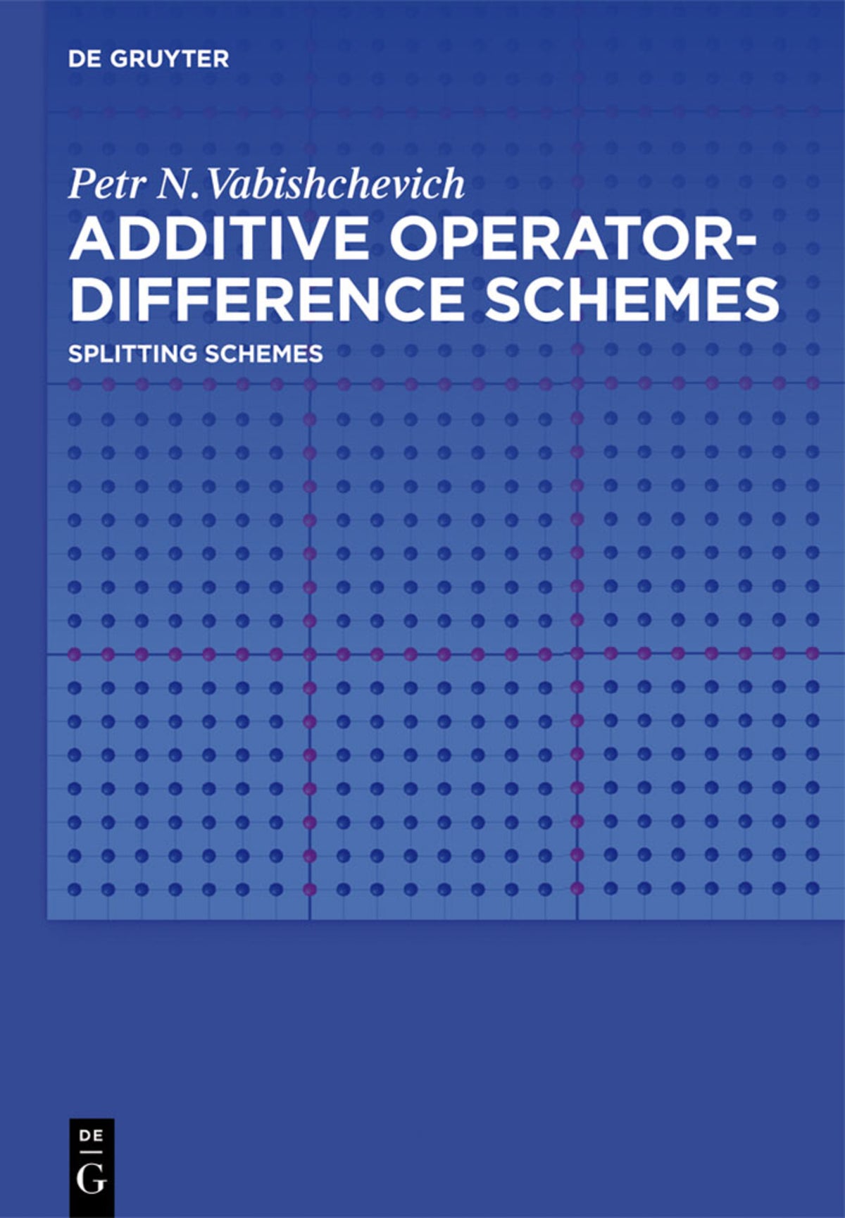 Cover image for Additive Operator-Difference Schemes ISBN 9783110321432