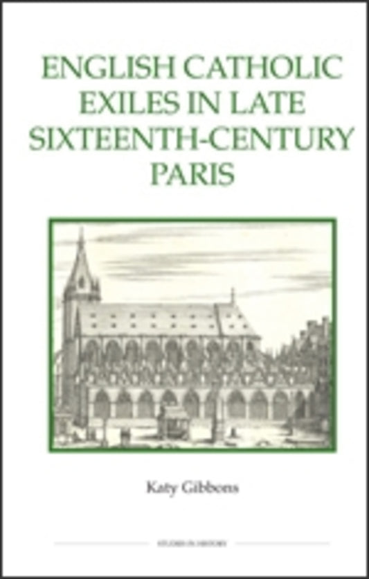 English Catholic Exiles in Late Sixteenth-Century Paris