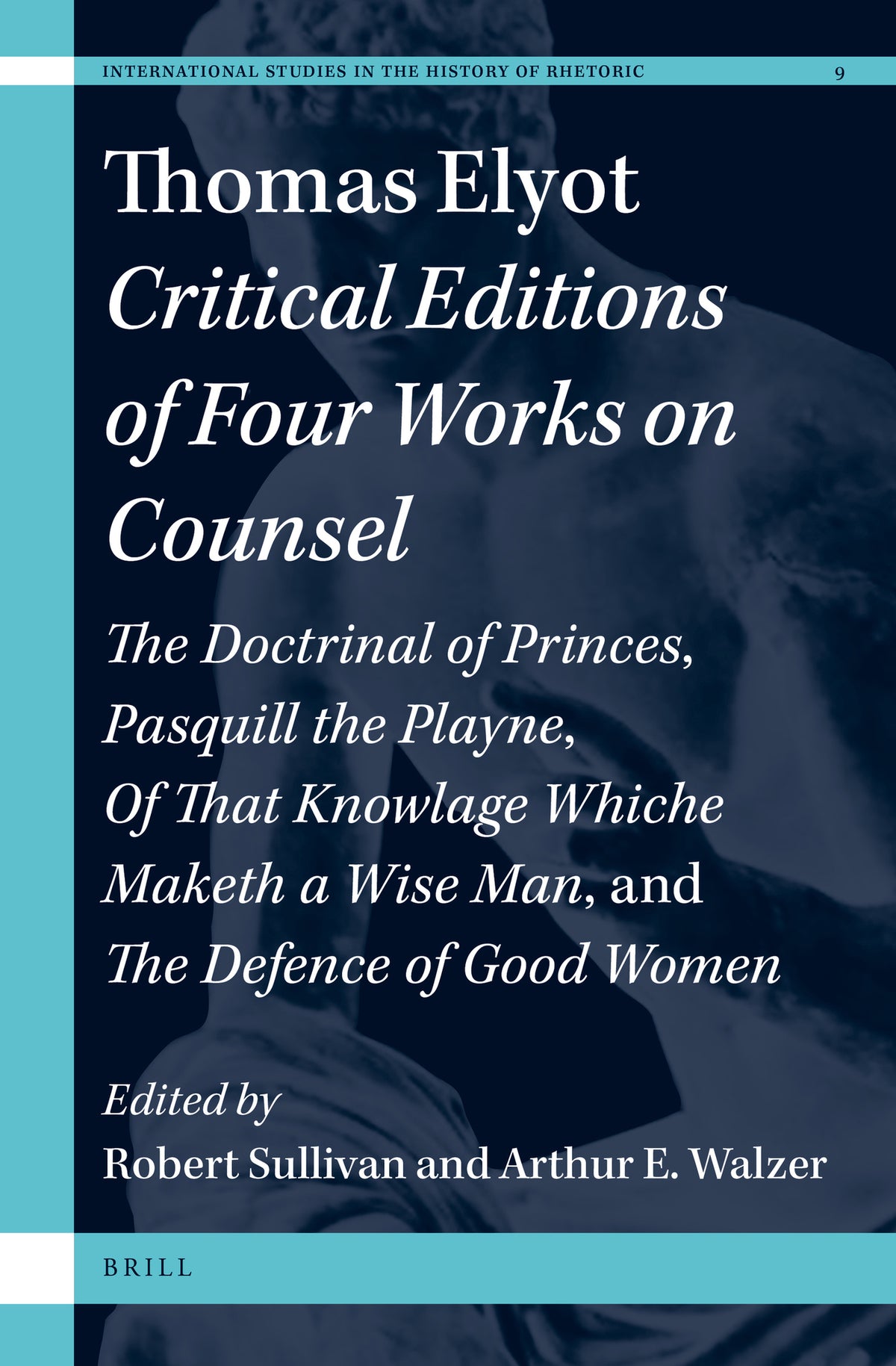 Cover image for Thomas Elyot: Critical Editions of Four Works on Counsel ISBN 9789004365100
