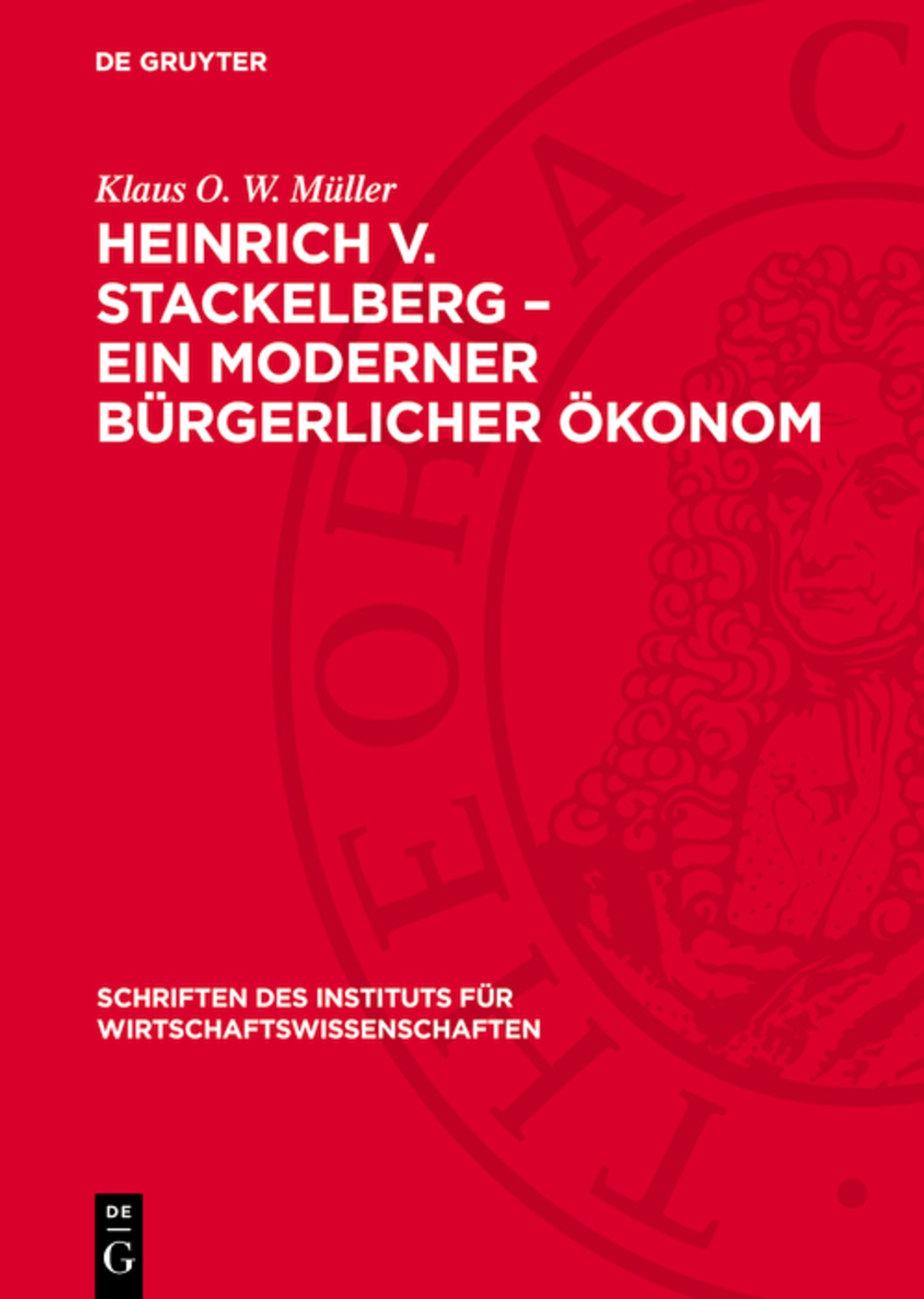 Heinrich v. Stackelberg – Ein moderner bürgerlicher Ökonom