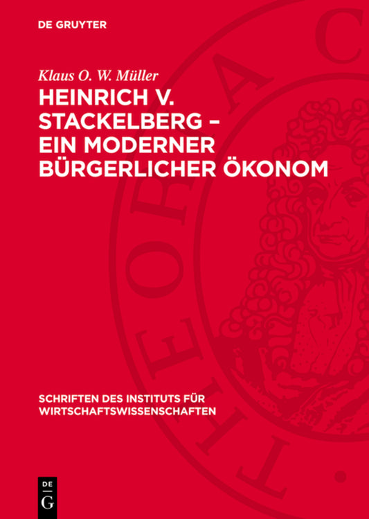 Heinrich v. Stackelberg – Ein moderner bürgerlicher Ökonom