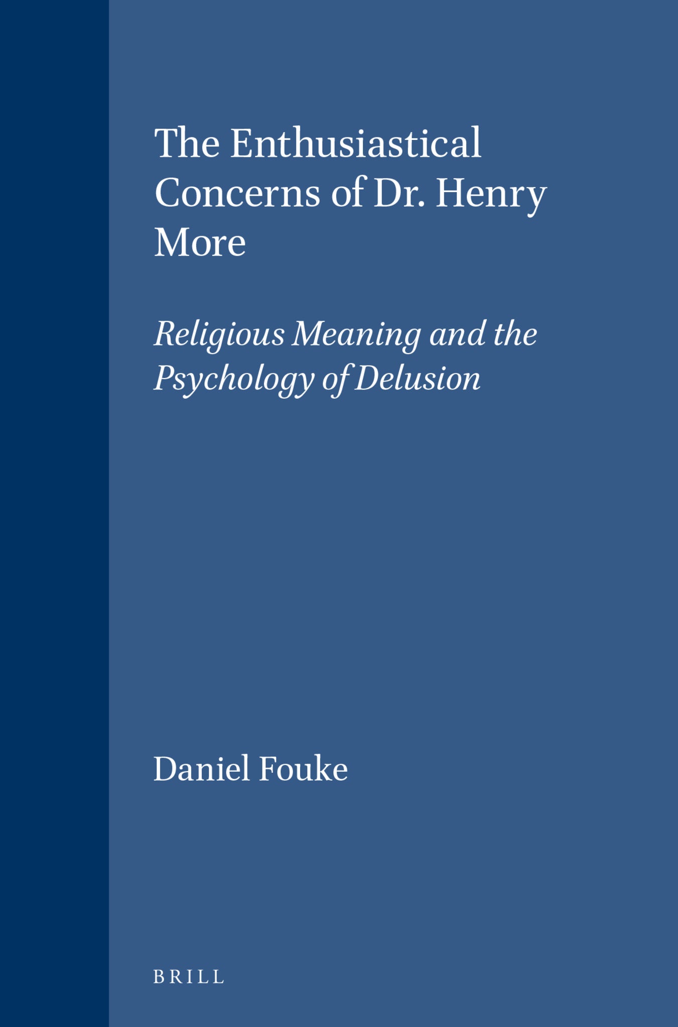 The Enthusiastical Concerns of Dr. Henry More