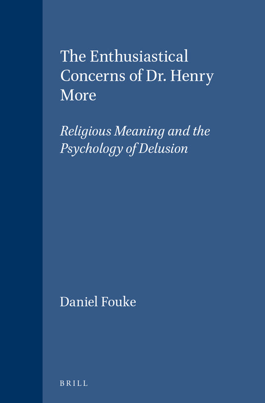 The Enthusiastical Concerns of Dr. Henry More