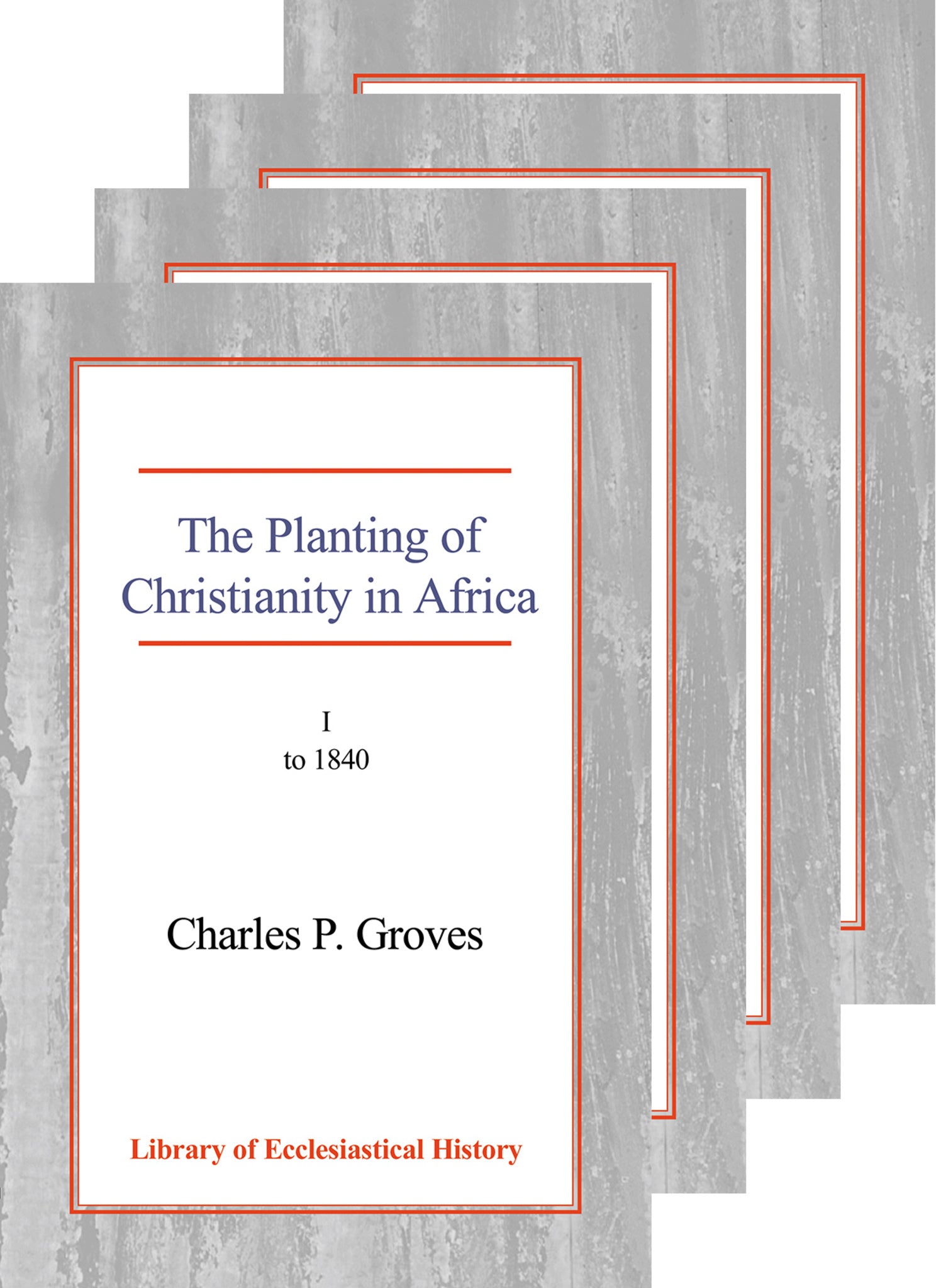 The Planting of Christianity in Africa [4 vol set]