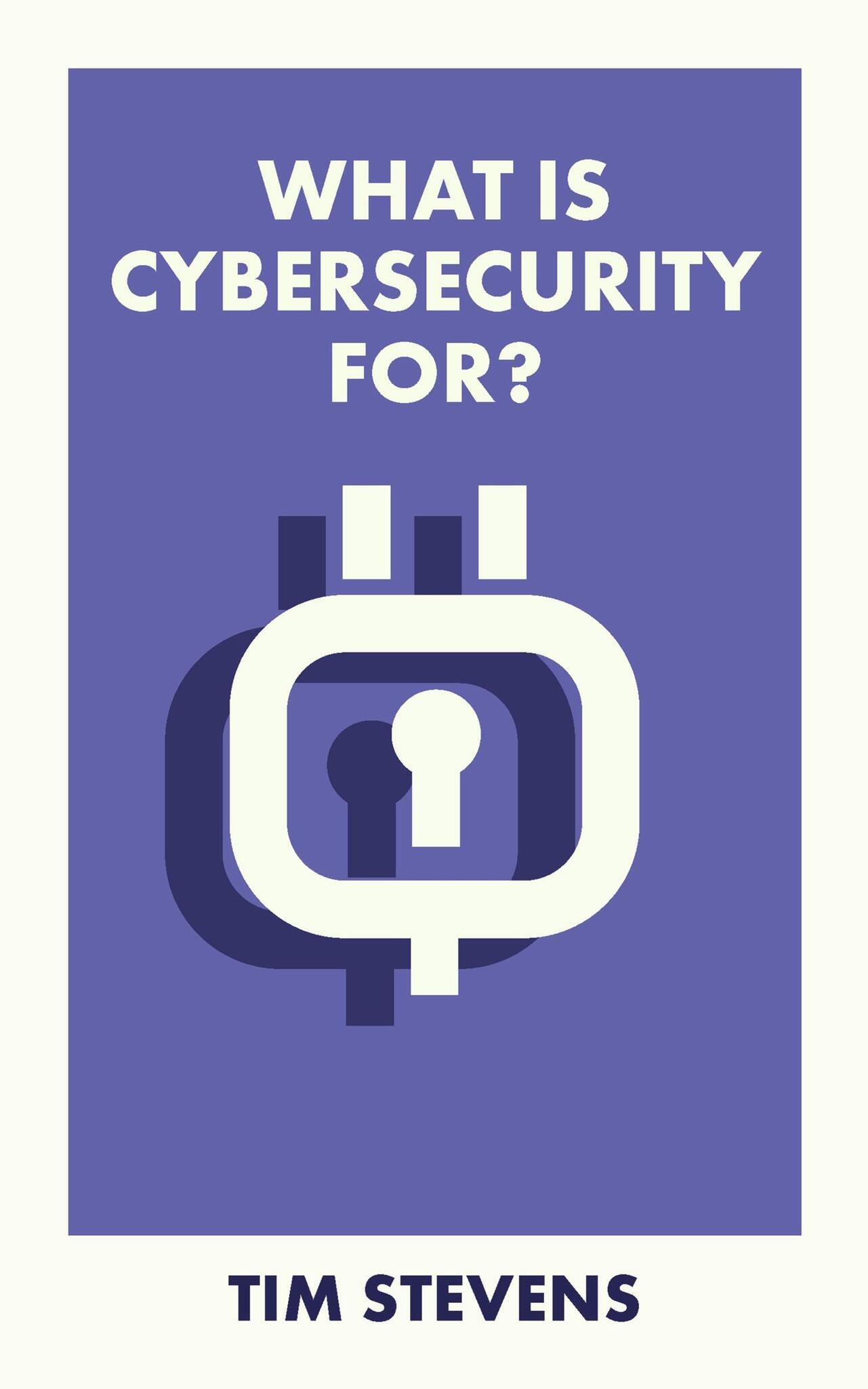 Cover image for What Is Cybersecurity For? ISBN 9781529226959