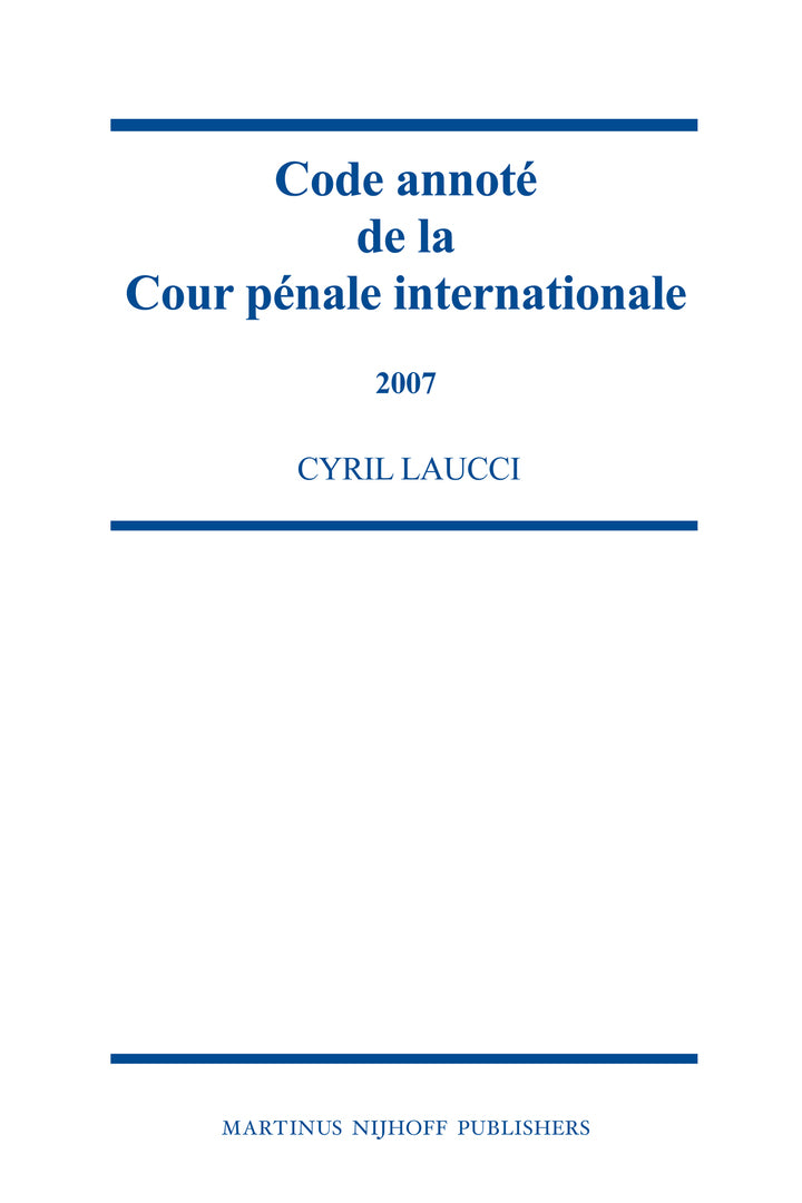 Cover image for Code annoté de la Cour pénale internationale, 2007 ISBN 9789004177703