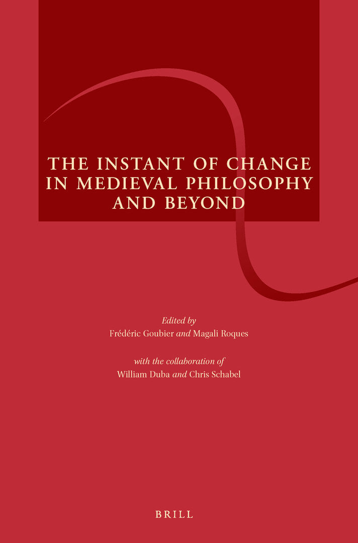 The Instant of Change in Medieval Philosophy and Beyond